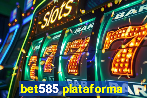 bet585 plataforma